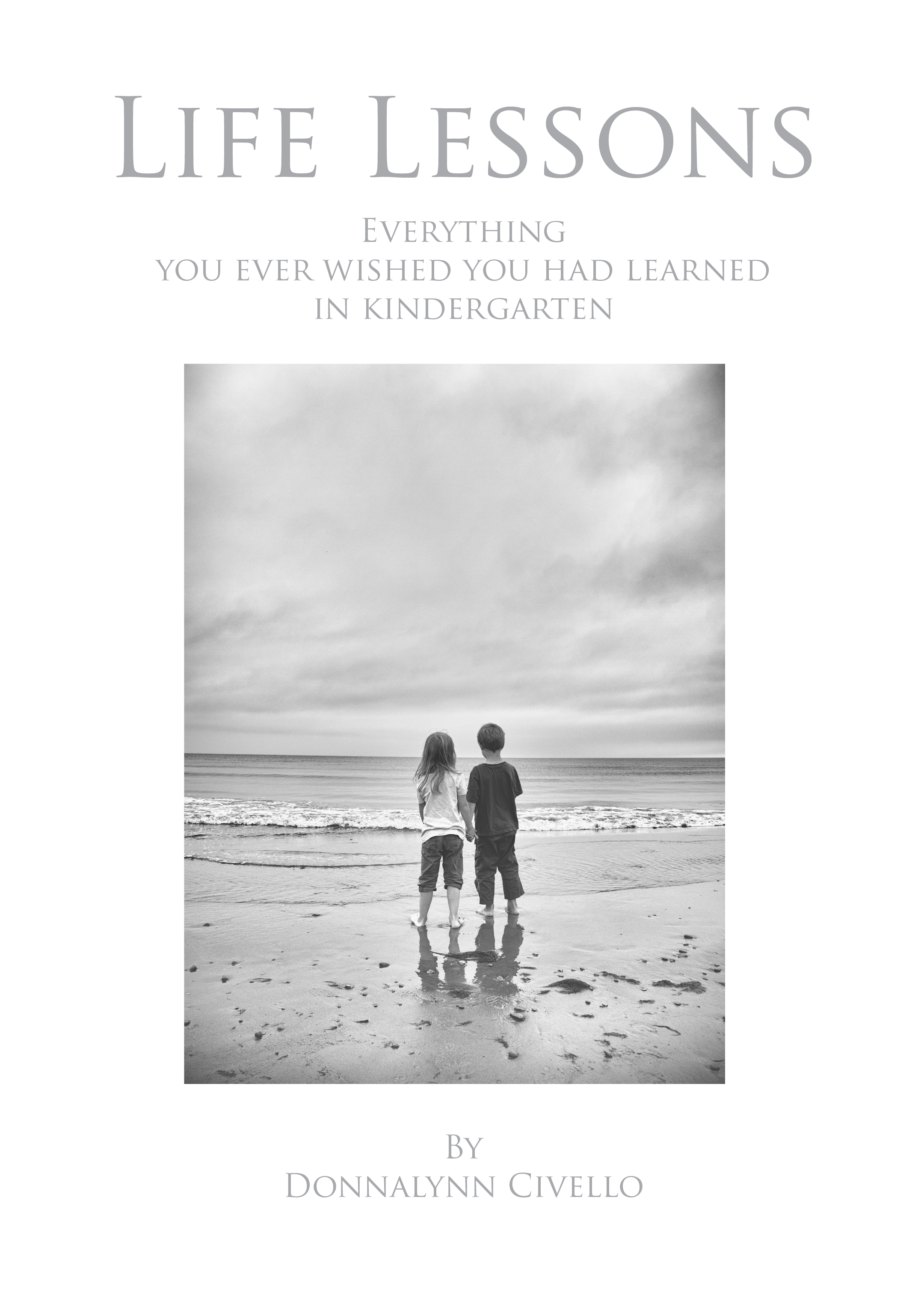 Life Lessons: Everything You Ever Wished You Had Learned in Kindergarten